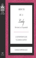 How to Be a Lady (Library Edition): A Contemporary Guide to Common Courtesy