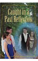 Caught in a Past Reflection