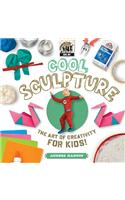 Cool Sculpture: The Art of Creativity for Kids