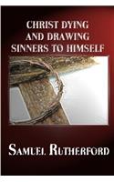 Christ Dying and Drawing Sinners to Himself