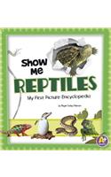 Show Me Reptiles: My First Picture Encyclopedia: My First Picture Encyclopedia