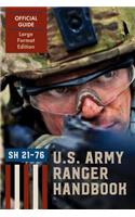 Ranger Handbook (Large Format Edition): The Official U.S. Army Ranger Handbook Sh21-76, Revised February 2011