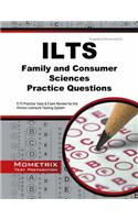 Ilts Family and Consumer Sciences Practice Questions: Ilts Practice Tests and Exam Review for the Illinois Licensure Testing System