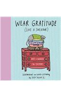 Wear Gratitude (Like a Sweater): Art + Words to Inspire