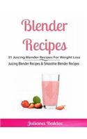 Blender Recipes: 31 Juicing Blender Recipes for Weight Loss