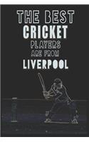 The Best Cricket Players are from Liverpool journal: 6*9 Lined Diary Notebook, Journal or Planner and Gift with 120 pages