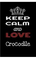 Keep Calm And Love Crocodile: Animals Lovers Notebook/journal /diary note 120 Blank Lined Page (6 x 9'), for kids boys girls man women