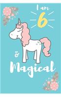 Unicorn Journal I am 6 & magical: Journal and Notebook for Girls, 6"x 9" inches With Lined and Blank Pages, Perfect for Journal and Notes: I am 6 & magical Unicorn Notebook Birthday 