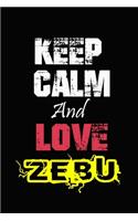 Keep Calm And Love Zebu