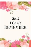 Shit I Can't Remember