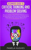 Beginners Guide to Critical Thinking and Problem Solving