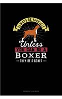 Always Be Yourself Unless You Can Be A Boxer Then Be A Boxer: Workout Log Book(28 Workout Log Book)