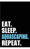 Eat Sleep Aquascaping Repeat