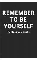 Remember To Be Yourself