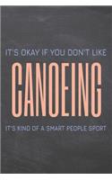 It's Okay if you don't like Canoeing: Canoeing Notebook, Planner or Journal - Size 6 x 9 - 110 Dotted Pages - Office Equipment, Supplies -Funny Canoeing Gift Idea for Christmas or Birthd