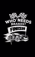 Who needs brakes?