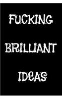 Fucking Brilliant Ideas
