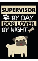 Supervisor By Day Dog Lover By Night