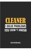 Cleaner I Solve Problems You Don't Know Notebook