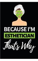 Because I'm Esthetician That's Why