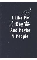 I Like My Dog and Maybe 4 People