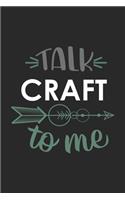 Talk CRAFT To Me Cute CRAFT Lovers CRAFT OBSESSION Notebook A beautiful