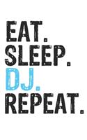 Eat Sleep DJ Repeat Best Gift for DJ Fans Notebook A beautiful