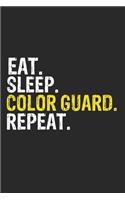 Eat Sleep Color guard Repeat Funny Cool Gift for Color guard Lovers Notebook A beautiful: Lined Notebook / Journal Gift, Color guard Cool quote, 120 Pages, 6 x 9 inches, Personal Diary, Ideal humorous Eat Sleep Color guard Repeat, Customi