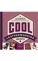 Cool Leatherworking Projects: Fun & Creative Workshop Activities(Cool Industrial Arts)