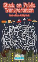 Stuck on Public Transportation, Need a Maze Activity Book