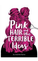 Pink Hair and Other Terrible Ideas