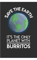 Save The Earth It's The Only Planet With Burritos