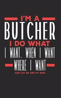 I'm a Butcher I Do What I Want, When I Want, Where I Want. Just Let Me Ask My Wife