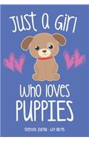 JUST A GIRL WHO LOVES PUPPIES Notebook Journal