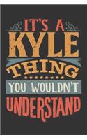 Its A Kyle Thing You Wouldnt Understand: Kyle Diary Planner Notebook Journal 6x9 Personalized Customized Gift For Someones Surname Or First Name is Kyle