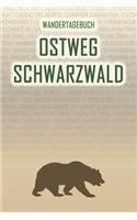 Ostweg Schwarzwald: Wandertagebuch: Ostweg Schwarzwald. Ein Logbuch mit vorgefertigten Seiten und viel Platz für deine Reiseerinnerungen. Eignet sich als Geschenk, Noti