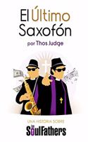 El Último Saxofón: Una historia sobre los Soul Fathers