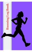 Running Log Book: My Running Diary, Runners Training Log, Running Logs, Track Distance, Time, Speed, Weather, Calories