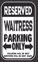 Reserved Waitress Parking Only. Violators Will Be Shot. Survivors Will Be Shot Again: Blank Lined Notebook - Thank You Gift For Waitress