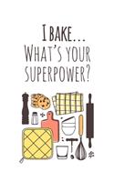 I Bake...What's Your Superpower?