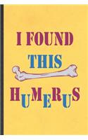 I Found This Humerus