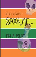 You Can't Spook Me... I'm a Pilot: Fun Halloween-themed lined notebook/journal for adults/pilots, 120 pages, 8.5x11in(10 You Can't Spook Me... I'm)