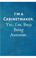 I'm a Cabinetmaker. Yes, I'm Busy Being Awesome: Lined Blank Notebook Journal