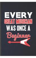 Every Great Musician Was Once a Beginner: Funny Blank Lined Music Teacher Performer Notebook/ Journal, Graduation Appreciation Gratitude Thank You Souvenir Gag Gift, Stylish Graphic 110 Page