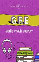 GRE Audio Crash Course: Complete Test Prep and Review for the Graduate Record Examinations(Audio Crash Course)