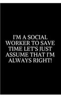 I'm A Social Worker To Save Time: Social Worker Gifts, Gifts For Social Workers, Social Work Notebook, Social Work Gifts, 6x9 College Ruled Notebook. Lined Journal Notebook for Socia