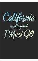 California Is Calling And I Must Go: 6x9" Dot Bullet Notebook/Journal Funny Adventure, Travel, Vacation, Holiday Diary Gift Idea