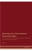 Reversing Your Disseminated Retinochoroiditis: The 30 Day Journal for Raw Vegan Plant-Based Detoxification & Regeneration with Information & Tips (Updated Edition) Volume 1