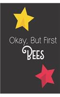 Okay But First Bees