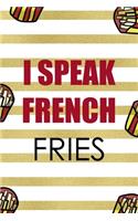 I Speak French Fries